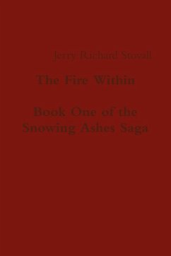 The Fire Within - Book One of the Snowing Ashes Saga - Stovall, Jerry Richard