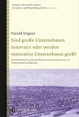 Sind große Unternehmen innovativ oder werden innovative Unternehmen groß?