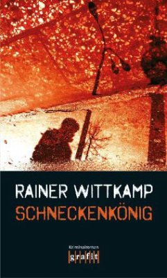 Schneckenkönig / Martin Nettelbeck Bd.1 - Wittkamp, Rainer