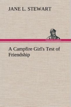 A Campfire Girl's Test of Friendship - Stewart, Jane L.