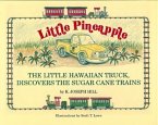 Little Pineapple: The Little Hawaiian Truck Discovers the Sugar Cane Trains