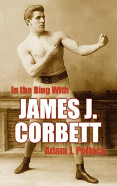 In the Ring with James J. Corbett - Pollack, Adam J.