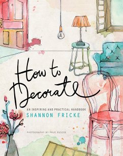 How to Decorate: An Inspiring and Practical Handbook - Fricke, Shannon