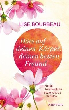 Höre auf deinen Körper, deinen besten Freund - Bourbeau, Lise