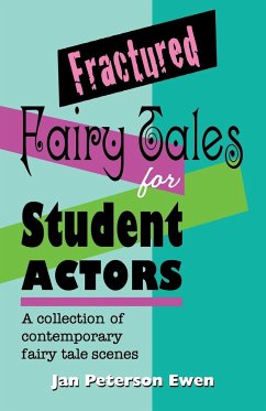 Fractured Fairy Tales for Student Actors - Ewen, Jan Peterson