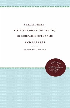 Skialetheia, or A Shadowe of Truth, in Certaine Epigrams and Satyres - Guilpin, Everard