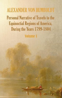 Personal Narrative of Travels to the Equinoctial Regions of America, During the Year 1799-1804 - Volume 1 - Humboldt, Alexander Von; Bonpland, Aime