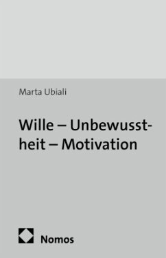 Wille - Unbewusstheit - Motivation - Ubiali, Marta Wille - Unbewusstheit - Motivation - Ubiali, Marta