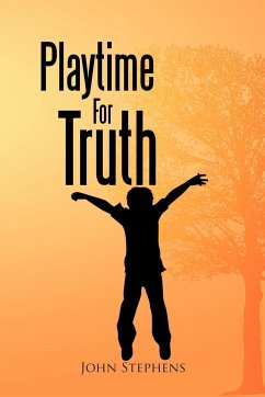 Playtime for Truth - Stephens, John