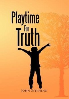 Playtime for Truth - Stephens, John