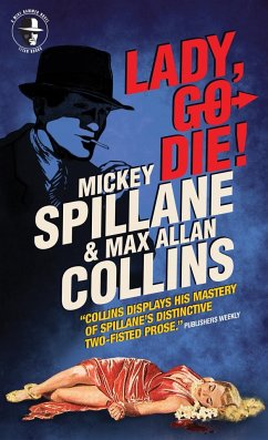 Mike Hammer: Lady, Go Die! - Spillane, Mickey; Collins, Max Allan