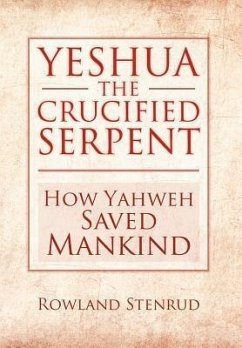 YESHUA, THE CRUCIFIED SERPENT