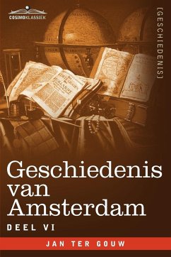 Geschiedenis Van Amsterdam - Deel VI - In Zeven Delen - Ter Gouw, Jan