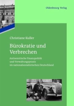 Bürokratie und Verbrechen / Das Reichsfinanzministerium im Nationalsozialismus 1 - Kuller, Christiane