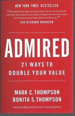 Admired: 21 Ways to Double Your Value - Thompson, Bonita S.; Thompson, Mark C.