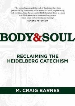 Body & Soul: Reclaiming the Heidelberg Catechism - Barnes, M. Craig