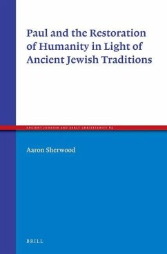 Paul and the Restoration of Humanity in Light of Ancient Jewish Traditions - Sherwood, Aaron