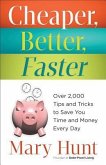 Cheaper, Better, Faster: Over 2,000 Tips and Tricks to Save You Time and Money Every Day