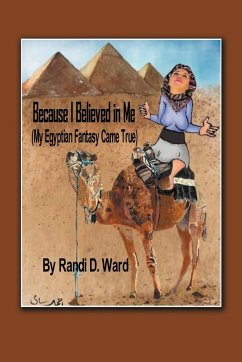 Because I Believed in Me (My Egyptian Fantasy Came True)