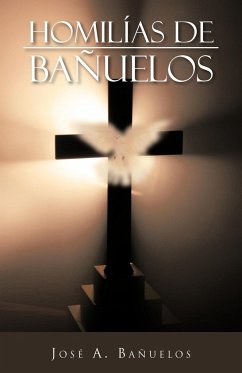 Homilias de Banuelos - Ba Uelos, Jos a.; Banuelos, Jose A.