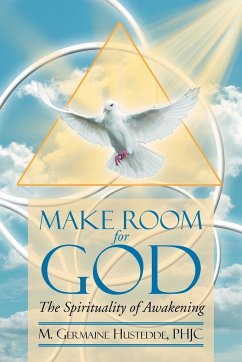MAKE ROOM FOR GOD The Spirituality of Awakening - Germaine Phjc Hustedde, M.
