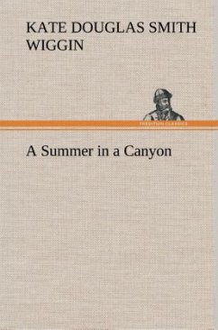 A Summer in a Canyon - Wiggin, Kate Douglas Smith