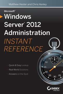 Microsoft Windows Server 2012 Administration Instant Reference - Hester, Matthew; Henley, Chris