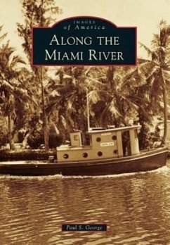 Along the Miami River - George, Paul S.