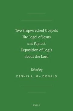 Two Shipwrecked Gospels: The Logoi of Jesus and Papias's Exposition of Logia about the Lord - Macdonald, Dennis R.