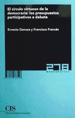 El círculo virtuoso de la democracia : los presupuestos participativos a debate - Ganuza Fernández, Ernesto; Lorente García, Rocío; Francés García, Francisco José