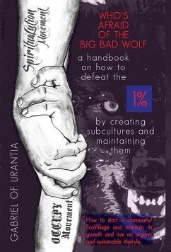 Who's Afraid Of The Big Bad Wolf? - A Handbook On How To Defeat The 1% - Gabriel of Urantia