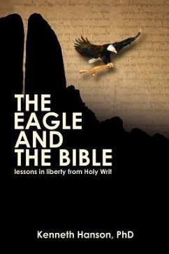 The Eagle & the Bible: Lessons in Liberty from Holy Writ - Hanson, Kenneth