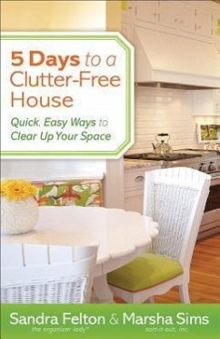 5 Days to a Clutter-Free House - Felton, Sandra; Sims, Marsha