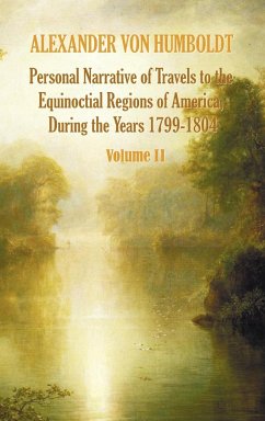 Personal Narrative of Travels to the Equinoctial Regions of America, During the Year 1799-1804 - Volume 2 - Humboldt, Alexander Von; Bonpland, Aime