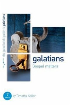 Galatians: Gospel matters - Keller, Dr Timothy