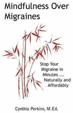 Mindfulness Over Migraines: Stop Your Migraine in Minutes...Naturally and Affordably - Perkins, A. Cynthia