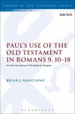 Paul's Use of the Old Testament in Romans 9.10-18 Paul's Use of the Old Testament in Romans 9.10-18