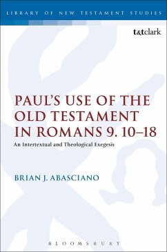 Paul's Use of the Old Testament in Romans 9.10-18 - Abasciano, Brian J.