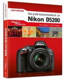 Das große Kamerahandbuch zur Nikon D5200