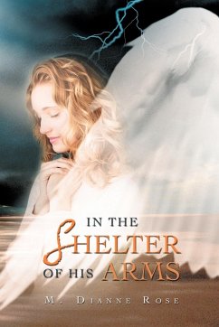 In the Shelter of His Arms - Rose, M. Dianne