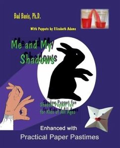 Me and My Shadows--Shadow Puppet Fun for Children of All Ages: Enhanced with Practical Paper Pastimes - Adams, Elizabeth; Banis, Bud