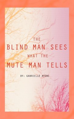 The Blind Man Sees What the Mute Man Tells - Ayeni, Gabrielle