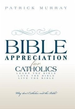 Bible Appreciation for Catholics - Murray, Patrick