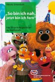 "So bin ich nah, jetzt bin ich fern" "So bin ich nah, jetzt bin ich fern"