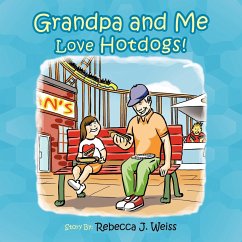 Grandpa and Me Love Hotdogs! - Weiss, Rebecca J.