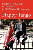 Happy Tango: Sallycat's Guide to Dancing in Buenos Aires 2nd Edition