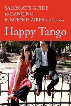 Happy Tango: Sallycat's Guide to Dancing in Buenos Aires 2nd Edition - Blake, Sally