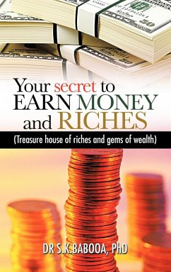 Your Secret to Earn Money and Riches - Babooa, S. K.; S. K. Babooa