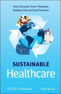 Sustainable Healthcare - Schroeder, Knut; Thompson, Trevor; Frith, Kathleen; Pencheon, David