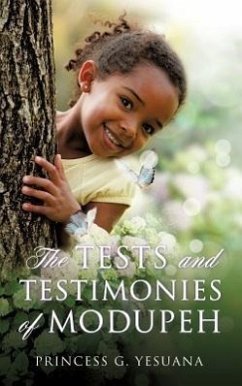 The Tests and Testimonies of Modupeh - Yesuana, Princess G.